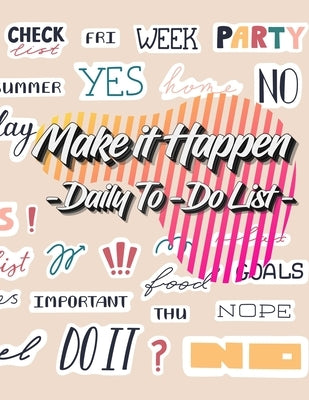 Make it Happen: To-Do List Notebook, Planner and Daily Task Manager with Checkboxes by Milliie Zoes