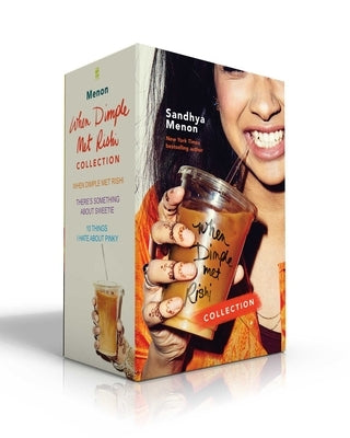 When Dimple Met Rishi Collection: When Dimple Met Rishi; There's Something about Sweetie; 10 Things I Hate about Pinky by Menon, Sandhya