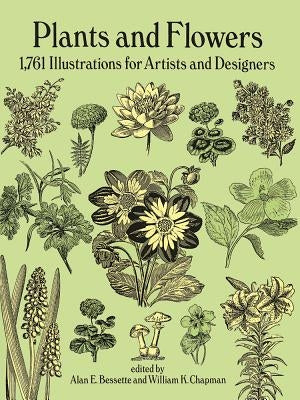 Plants and Flowers: 1761 Illustrations for Artists and Designers by Bessette, Alan E.