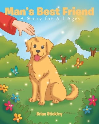 Man's Best Friend: A Story for All Ages by Stickley, Brian