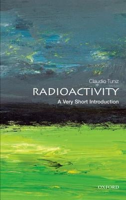 Radioactivity: A Very Short Introduction by Tuniz, C.