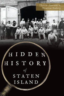 Hidden History of Staten Island by Anarumo, Theresa