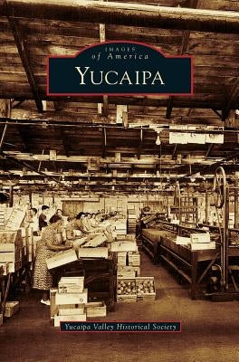 Yucaipa by Yucaipa Valley Historical Society