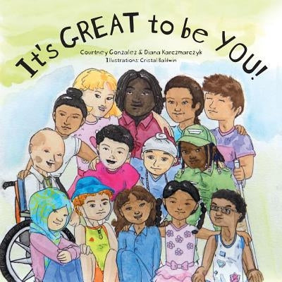 It's GREAT to be YOU! by Gonzalez, Courtney