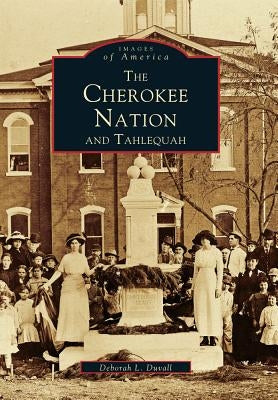 The Cherokee Nation and Tahlequah by Duvall, Deborah L.