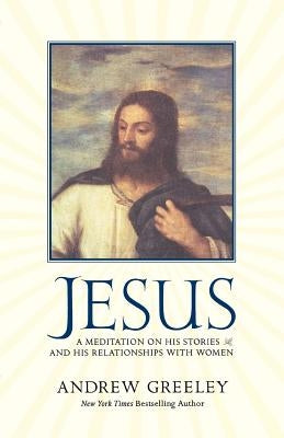 Jesus by Greeley, Andrew M.