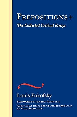 Prepositions +: The Collected Critical Essays by Zukofsky, Louis