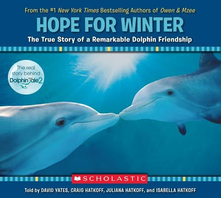 Hope for Winter: The True Story of a Remarkable Dolphin Friendship by Hatkoff, Craig