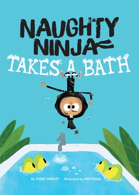 Naughty Ninja Takes a Bath by Tarpley, Todd