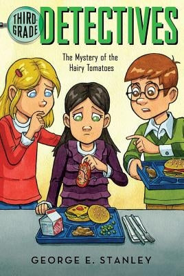 The Mystery of the Hairy Tomatoes, Volume 3 by Stanley, George E.
