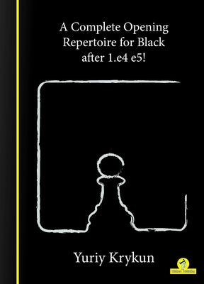A Complete Opening Repertoire for Black After 1.E4 E5! by Krykun