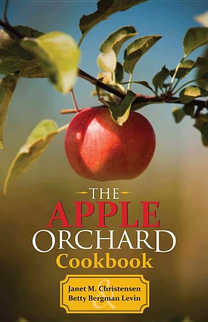 The Apple Orchard Cookbook by Christensen, Janet
