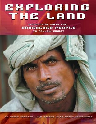 Exploring the Land: Discovering Ways for Unreached People to Follow Christ by Bennett, Shane