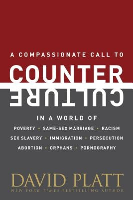 Counter Culture: Following Christ in an Anti-Christian Age by Platt, David