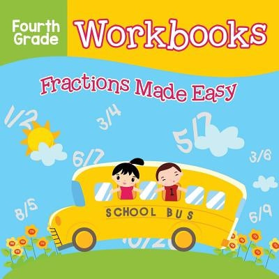 Fourth Grade Workbooks: Fractions Made Easy by Baby Professor