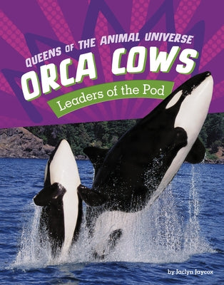 Orca Cows: Leaders of the Pod by Jaycox, Jaclyn