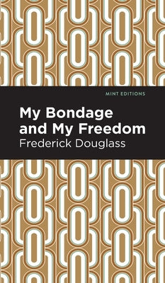 My Bondage and My Freedom by Douglas, Frederick