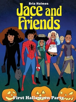 Jace and Friends: First Halloween Party by Holmes, Bria
