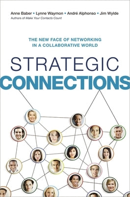Strategic Connections: The New Face of Networking in a Collaborative World by Baber, Anne