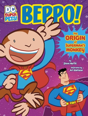 Beppo!: The Origin of Superman's Monkey by Korté, Steve