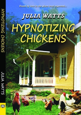 Hypnotizing Chickens by Watts, Julia
