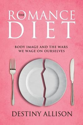 The Romance Diet by Allison, Destiny