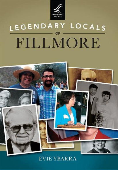 Legendary Locals of Fillmore by Ybarra, Evie