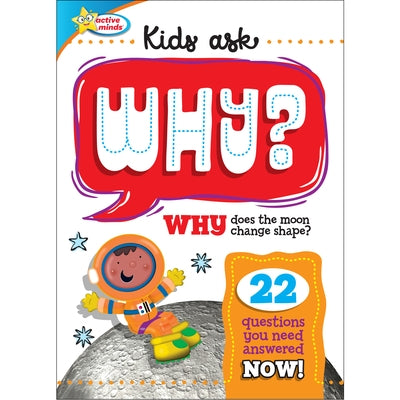Active Minds: Kids Ask Why?: Why Does the Moon Change Shape? by Sequoia Children's Publishing