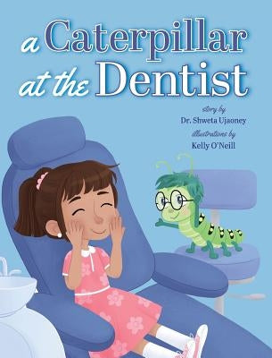 A Caterpillar at the Dentist by Ujaoney, Shweta