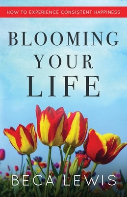 Blooming Your Life by Lewis
