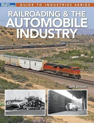 Railroading & the Automobile Industry by Wilson, Jeff