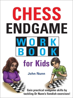 Chess Endgame Workbook for Kids by Nunn, John