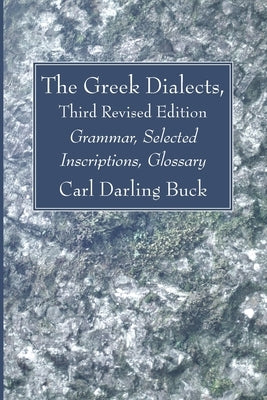 The Greek Dialects, Third Revised Edition by Buck, Carl Darling
