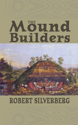 The Mound Builders by Silverberg, Robert