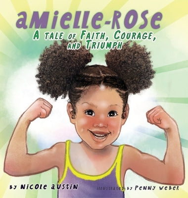 Amielle-Rose: A Tale of Faith, Courage, & Triumph by Austin, Nicole