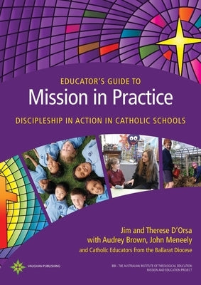 Educator's Guide to Mission in Practice by D'Orsa, Jim &. Therese