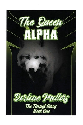 The Queen Alpha: The Tempest Series, Book One by Mellors, Darlene