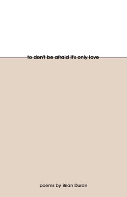 To Don't Be Afraid It's Only Love by Duran, Brian