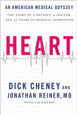 Heart: An American Medical Odyssey by Cheney, Richard B.
