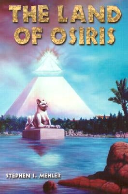 The Land of Osiris by Mehler, Stephen S.