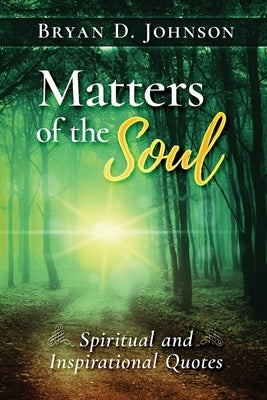 Matters of the Soul by Johnson, Bryan D.