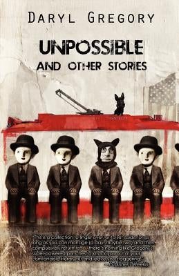 Unpossible and Other Stories by Gregory, Daryl