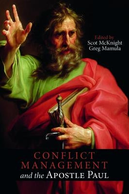 Conflict Management and the Apostle Paul by McKnight, Scot