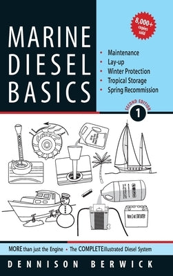 Marine Diesel Basics 1: Maintenance, Lay-Up, Winter Protection, Tropical Storage and Spring Recommission by Berwick, Dennison