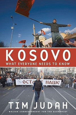 Kosovo: What Everyone Needs to Know(r) by Judah, Tim