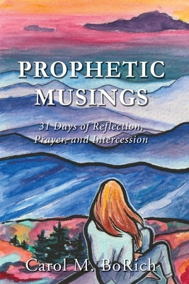 Prophetic Musings: 31 Days of Reflection, Prayer, and Intercession by Inspira Literary Solutions