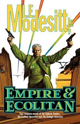 Empire & Ecolitan: Two Complete Novels of the Galactic Empire: 'the Ecolitan Operation' and the Ecologic Sucession' by Modesitt, L. E.