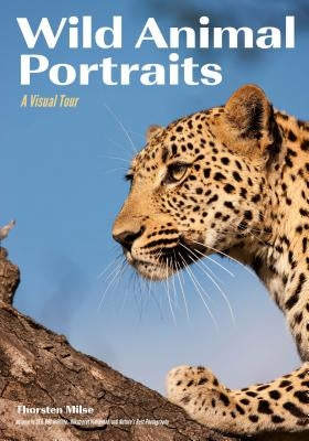 Wild Animal Portraits: A Visual Tour by Milse, Thorsten