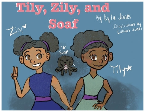 Tily, Zily and Soaf by Jones, Kyla Ma'kai