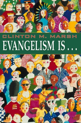 Evangelism Is. . . by Marsh, Clinton M.